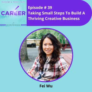 Episode 39. Taking Small Steps To Build A Thriving Creative Business