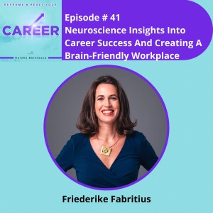 Episode 41. Neuroscience Insights Into Career Success And Creating A Brain-Friendly Workplace