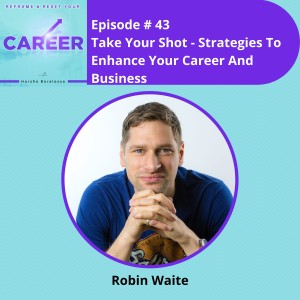 Episode 43. Take Your Shot - Strategies To Enhance Your Career And Business