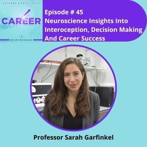 Episode 45. Neuroscience Insights Into Interoception, Decision Making And Career Success