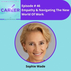 Episode 46. Empathy & Navigating The New World Of Work