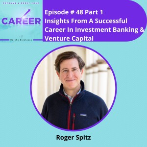 Episode 48. Part 1 Insights From A Successful Career In Investment Banking & Venture Capital - Roger Spitz