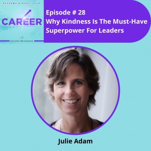 Episode 28. Why Kindness Is The Must-Have Superpower For Leaders - Julie Adam