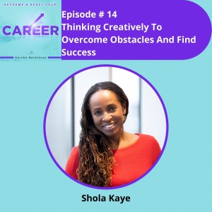Episode 14. Thinking Creatively To Overcome Obstacles And Find Success