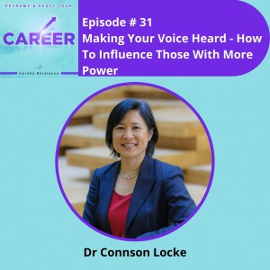 Episode 31. Making Your Voice Heard - How To Influence Those With More Power - Dr Connson Locke