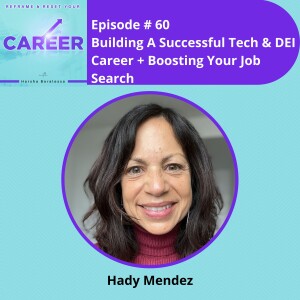 Episode 60. Building A Successful Tech & DEI Career + Boosting Your Job Search - Hady Mendez