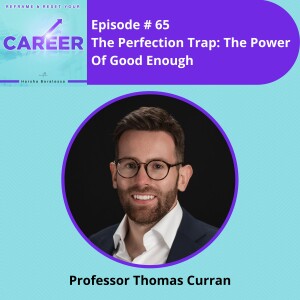 Episode 65. The Perfection Trap: The Power Of Good Enough – Professor Thomas Curran