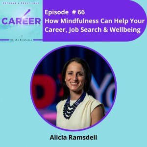 Episode 66. How Mindfulness Can Help Your Career, Job Search & Wellbeing – Alicia Ramsdell