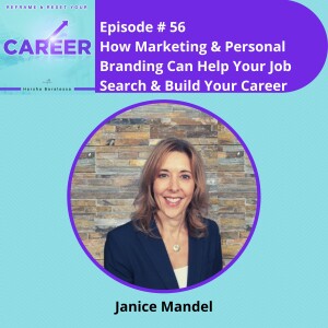 Episode 56. How Marketing & Personal Branding Can Help Your Job Search & Build Your Career – Janice Mandel