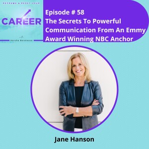 Episode 58. The Secrets To Powerful Communication From An Emmy Award Winning NBC Anchor – Jane Hanson