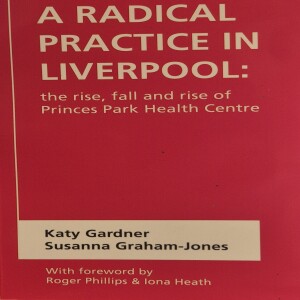 Katy Gardner & Susanna Graham-Jones (audio); Developing socially engaged healthcare in Liverpool 8.