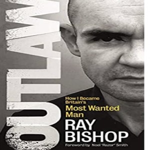 92. Ray Bishop. Outlaw - A personal story of crime, addictions and recovery