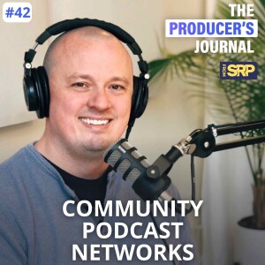 #42. SRP WILL be the #1 agency for producing community podcast networks