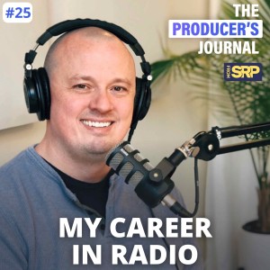 #25. My career in the radio industry and how it ties into my podcast production career
