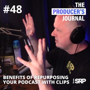 #48. Benefits of repurposing your podcast with clips