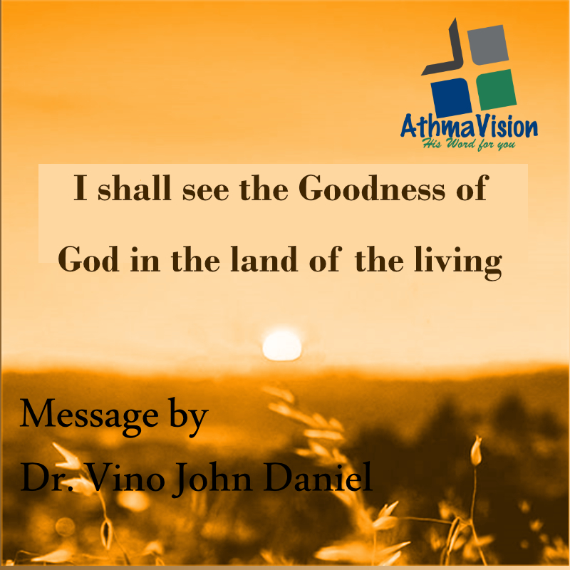 I shall see the Goodness of God in the land