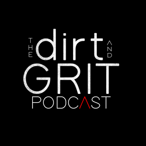 The Dirt and Grit Podcast Introduction