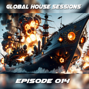 Global House Sessions Ep. 014