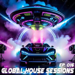 Global House Sessions Ep. 016