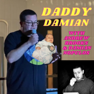 DADDY DAMIAN (With Andrew Brooks and Damian Nopulos)