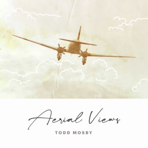 Aerial Views - Guitarist Todd Mosby on Big Blend Radio