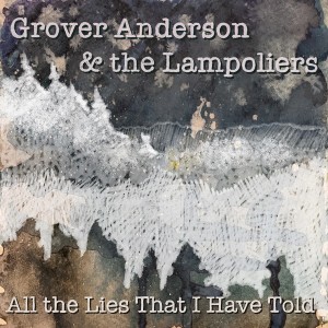 All The Lies That I Have Told - Grover Anderson on Big Blend Radio