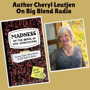 Author Cheryl Leutjen - Madness on the Brink of Eco-Apocalypse