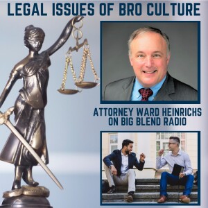 Attorney Ward Heinrichs - Legal Issues of Bro Culture
