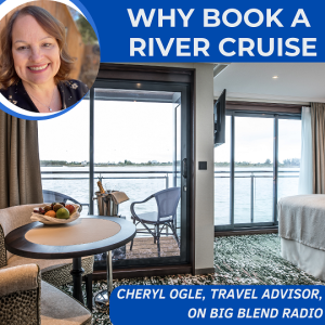 Cheryl Ogle - Why Book a River Cruise?
