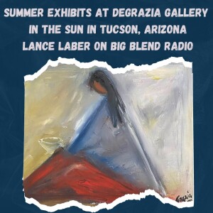 Lance Laber - Summer Exhibits at DeGrazia Gallery in the Sun