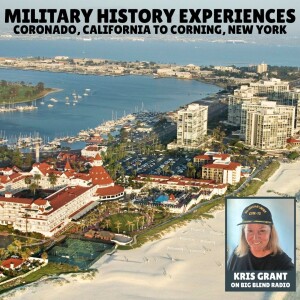 Military History Experiences: Coronado, California to Corning, New York