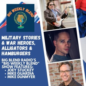 Big Weekly Blend - Miltary Stories and War Heroes, Music, Hamburgers and Alligators