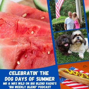 Big Weekly Blend - Celebratin’ the Dog Days of Summer