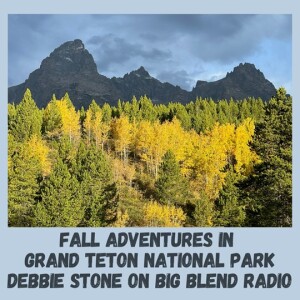 Debbie Stone - Fall Adventures in Grand Teton National Park