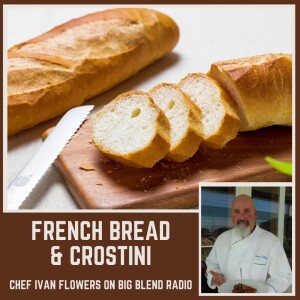 Chef Ivan Flowers - French Bread & Crostini