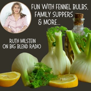 Fun with Fennel, Family Suppers, and More