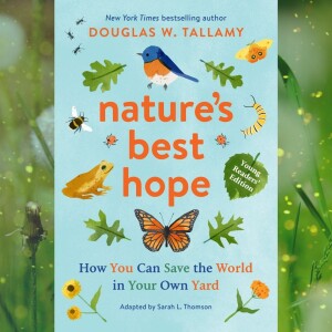 Doug Tallamy - Nature’s Best Hope and the Homegrown National Park Movement