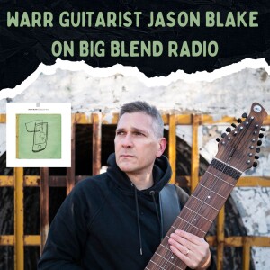 Warr Guitarist Jason Blake on Big Blend Radio