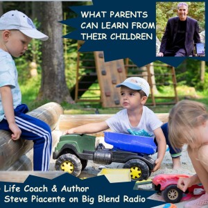 Steve Piacente - What Parents Can Learn From Their Children