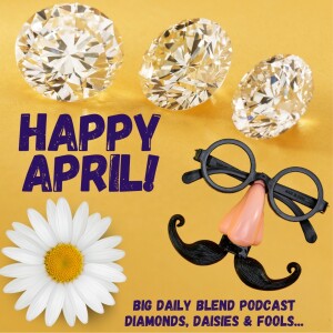 Happy April - Diamonds, Daisies, and Fools!