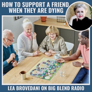 How to Support a Friend Who is Dying