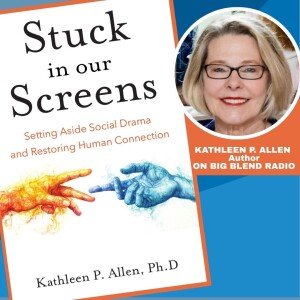 The Digital Divide: Rebuilding Real Connection with Dr. Kathleen P. Allen