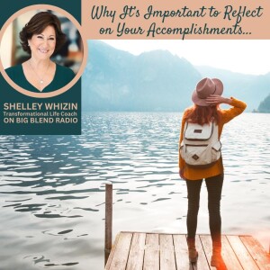 Shelley Whizin - It’s Important to Reflect on Your Accomplishments