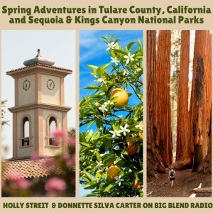 Spring Adventures in Sequoia & Kings Canyon National Park and Tulare County, California