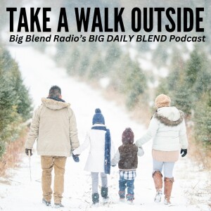 Big Daily Blend - Take a Walk Outside