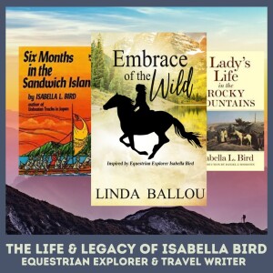 The Life and Legacy of Isabella Bird - Equestrian Explorer and Travel Writer