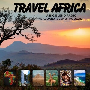 Big Daily Blend - Travel Africa!