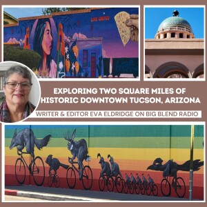 Eva Eldridge - Exploring Two Square Miles in Downtown Tucson, Arizona