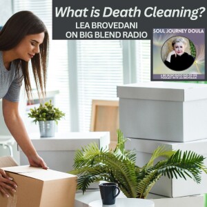 Lea Brovedani - What is Death Cleaning?