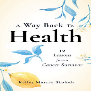 Author Kelley Skoloda - A Way Back to Health